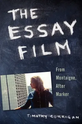 Le film d'essai : De Montaigne à Marker - The Essay Film: From Montaigne, After Marker