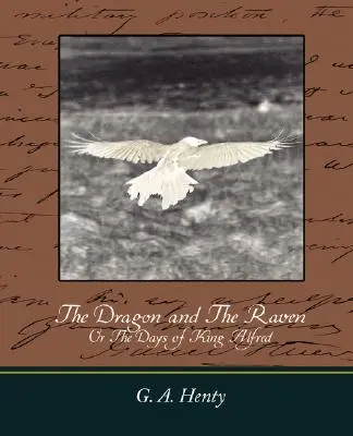 Le dragon et le corbeau : Ou les jours du roi Alfred - The Dragon and the Raven: Or the Days of King Alfred