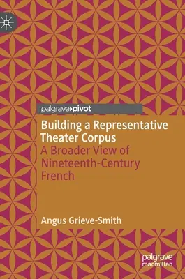 Construire un corpus théâtral représentatif : Une vision élargie du théâtre français du XIXe siècle - Building a Representative Theater Corpus: A Broader View of Nineteenth-Century French