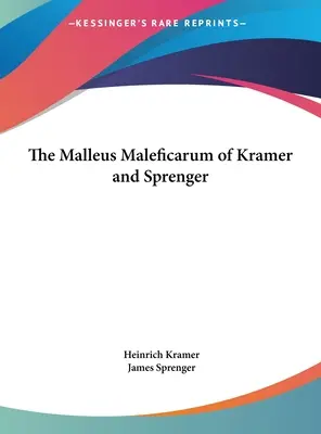 Le Malleus Maleficarum de Kramer et Sprenger - The Malleus Maleficarum of Kramer and Sprenger