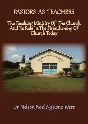 Les pasteurs en tant qu'enseignants : Le ministère d'enseignement de l'Église et son rôle dans le renforcement de l'Église aujourd'hui - Pastors As Teachers: The Teaching Ministry of the Church and Its Role in the Strengthening of Church Today