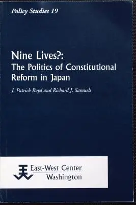 Neuf vies ? La politique de la réforme constitutionnelle au Japon - Nine Lives?: The Politics of Constitutional Reform in Japan