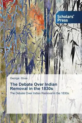 Le débat sur le déplacement des Indiens dans les années 1830 - The Debate Over Indian Removal in the 1830s