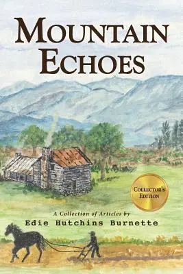 Mountain Echoes Une collection d'articles d'Edie Hutchins Burnette - Mountain Echoes A collection of Articles by Edie Hutchins Burnette