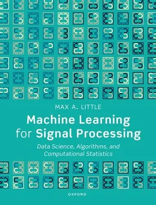Apprentissage automatique pour le traitement du signal : Science des données, algorithmes et statistiques informatiques - Machine Learning for Signal Processing: Data Science, Algorithms, and Computational Statistics