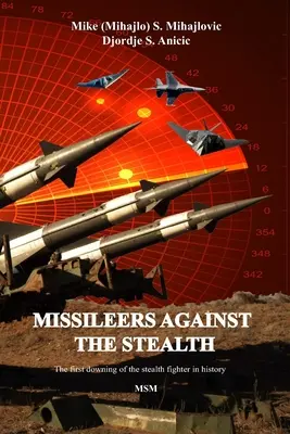 Les missiliers contre la furtivité : Le premier avion STEALTH abattu au combat dans l'histoire : SA-3 contre F-117A - Missileers Against the Stealth: The first combat downing of the STEALTH aircraft in history: SA-3 against F-117A