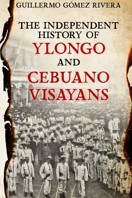 L'histoire indépendante des VISAYANS YLONGO et CEBUANO - The Independent History of YLONGO and CEBUANO VISAYANS