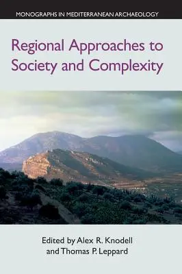 Approches régionales de la société et de la complexité : Études en l'honneur de John F. Cherry - Regional Approaches to Society and Complexity: Studies in Honor of John F. Cherry
