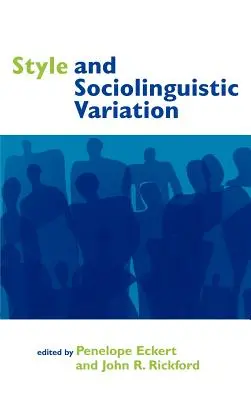 Style et variation sociolinguistique - Style and Sociolinguistic Variation