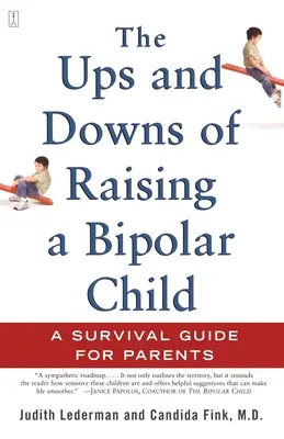Les hauts et les bas de l'éducation d'un enfant bipolaire : Un guide de survie pour les parents - The Ups and Downs of Raising a Bipolar Child: A Survival Guide for Parents