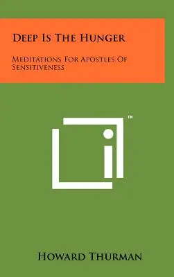 La faim est profonde : Méditations pour les apôtres de la sensibilité - Deep Is The Hunger: Meditations For Apostles Of Sensitiveness