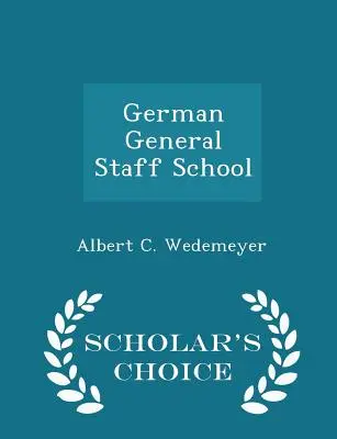 L'école allemande d'état-major - Édition de choix du chercheur - German General Staff School - Scholar's Choice Edition