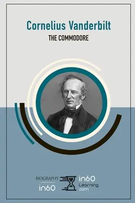 Cornelius Vanderbilt : Le Commodore