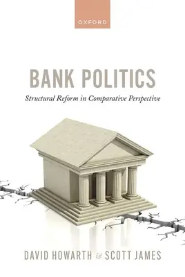 La politique des banques : La réforme structurelle dans une perspective comparative - Bank Politics: Structural Reform in Comparative Perspective