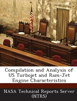 Compilation et analyse des caractéristiques des turboréacteurs et des moteurs RAM-Jet américains (Nasa Technical Reports Server (Ntrs)) - Compilation and Analysis of Us Turbojet and RAM-Jet Engine Characteristics (Nasa Technical Reports Server (Ntrs))