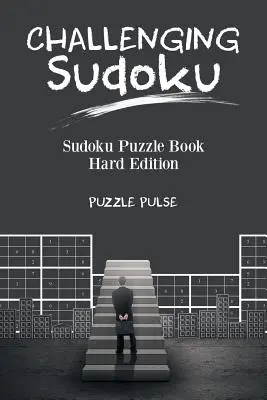 Sudoku difficile : Sudoku Puzzle Book Hard Edition - Challenging Sudoku: Sudoku Puzzle Book Hard Edition