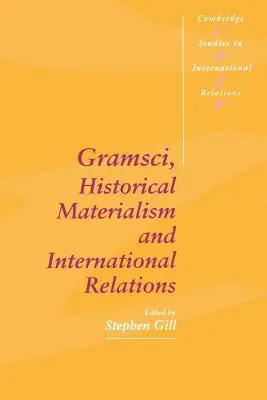 Gramsci, le matérialisme historique et les relations internationales - Gramsci, Historical Materialism and International Relations