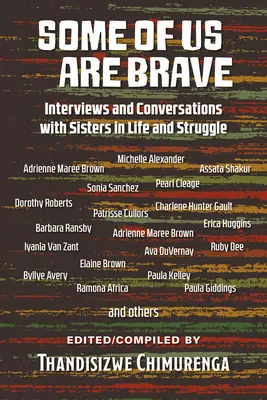 Certaines d'entre nous sont courageuses (Vol 1) : Interviews et conversations avec des sœurs dans la vie et la lutte - Some Of Us Are Brave (Vol 1): Interviews and Conversations with Sistas in Life and Struggle