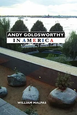 Andy Goldsworthy en Amérique - Andy Goldsworthy in America