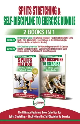 Le Guide essentiel des dbutants - Plus de 50 recettes Keto rapides et faciles pour perdre du poids rapidement (Liv) : L'ultime collection de livres pour débutants sur les étirements et l'autodiscipline pour faire de l'exercice. - Splits Stretching & Self-Discipline To Exercise - 2 Books in 1 Bundle: The Ultimate Beginner's Book Collection for Splits Stretching + Finally Gain th