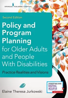 Planification des politiques et des programmes pour les personnes âgées et les personnes handicapées, deuxième édition : Réalités et visions de la pratique - Policy and Program Planning for Older Adults and People with Disabilities, Second Edition: Practice Realities and Visions