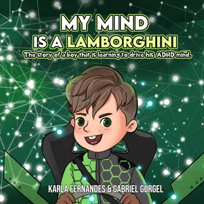 Mon esprit est une Lamborghini : L'histoire d'un garçon qui apprend à conduire son esprit TDAH. - My Mind is a Lamborghini: The story of a boy that is learning to drive his ADHD mind.