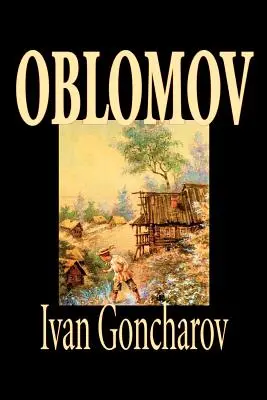 Oblomov d'Ivan Gontcharov, Fiction - Oblomov by Ivan Goncharov, Fiction