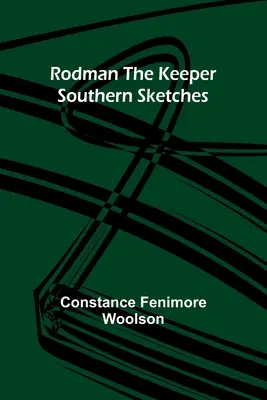 Rodman the Keeper : Croquis du Sud - Rodman the Keeper: Southern Sketches