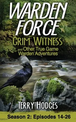 Warden Force : Grim Witness et autres aventures des gardiens de prison : Episodes 14-26 - Warden Force: Grim Witness and Other True Game Warden Adventures: Episodes 14-26