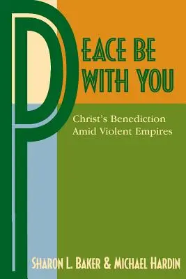 La paix soit avec vous : La bénédiction du Christ au milieu d'empires violents - Peace Be with You: Christ's Benediction Amid Violent Empires