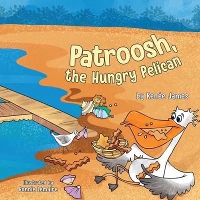 Patroosh, le pélican affamé - Patroosh, the Hungry Pelican