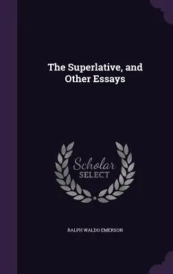 Le superlatif et autres essais - The Superlative, and Other Essays