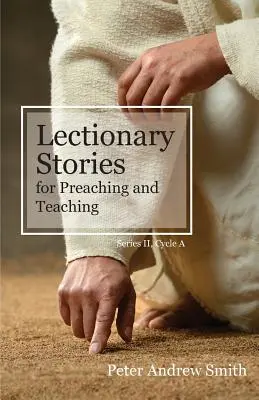 Histoires du Lectionnaire pour la prédication et l'enseignement : Série II, Cycle A - Lectionary Stories For Preaching And Teaching: Series II, Cycle A