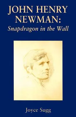 John Henry Newman : Snapdragon - John Henry Newman: Snapdragon