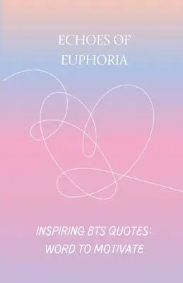 Echos de l'Euphorie : BTS inspirant - Echoes of Euphoria: BTS inspiring