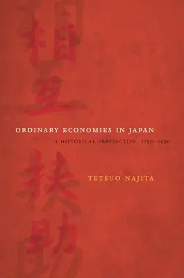 Les économies ordinaires au Japon : Une perspective historique, 1750-1950 Volume 18 - Ordinary Economies in Japan: A Historical Perspective, 1750-1950 Volume 18