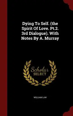 Mourir à soi-même. (l'Esprit d'Amour. Pt.2. 3ème Dialogue). Avec des notes de A. Murray - Dying To Self. (the Spirit Of Love. Pt.2. 3rd Dialogue). With Notes By A. Murray