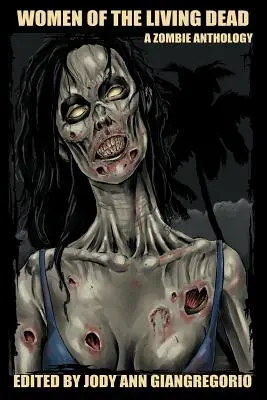 Les femmes des morts-vivants : une anthologie de zombies - Women of the Living Dead: A Zombie Anthology