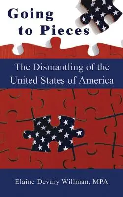 En pièces détachées : Le démantèlement des États-Unis d'Amérique - Going to Pieces: The Dismantling of the United States of America