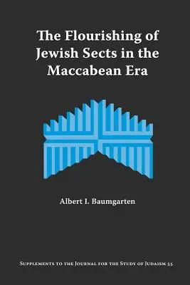 L'épanouissement des sectes juives à l'époque maccabéenne : Une interprétation - The Flourishing of Jewish Sects in the Maccabean Era: An Interpretation