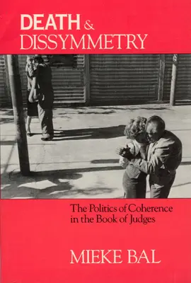 Mort et dissymétrie : La politique de la cohérence dans le Livre des Juges - Death and Dissymmetry: The Politics of Coherence in the Book of Judges