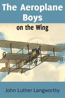 Les garçons de l'avion sur l'aile ou les copains de l'avion sous les tropiques - The Aeroplane Boys on the Wing or Aeroplane Chums in the Tropics