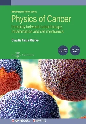 Physique du cancer : Deuxième édition, volume 1 : Interaction entre la biologie tumorale, l'inflammation et la mécanique cellulaire - Physics of Cancer: Second edition, volume 1: Interplay between tumor biology, inflammation and cell mechanics