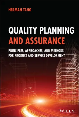 Planification et assurance de la qualité : Principes, approches et méthodes pour le développement de produits et de services - Quality Planning and Assurance: Principles, Approaches, and Methods for Product and Service Development