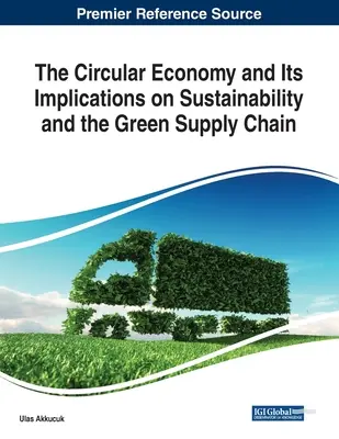 L'économie circulaire et ses implications sur la durabilité et la chaîne d'approvisionnement verte - The Circular Economy and Its Implications on Sustainability and the Green Supply Chain