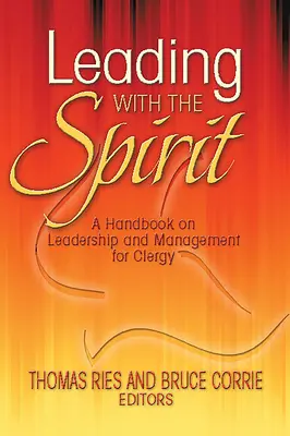 Diriger avec l'esprit : Un manuel de leadership et de gestion pour le clergé - Leading with the Spirit: A Handbook on Leadership and Management for Clergy