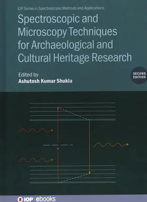 Techniques spectroscopiques et microscopiques pour la recherche archéologique et le patrimoine culturel (deuxième édition) - Spectroscopic and Microscopy Techniques for Archaeological and Cultural Heritage Research (Second Edition)