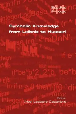 La connaissance symbolique de Leibniz à Husserl - Symbolic Knowledge from Leibniz to Husserl