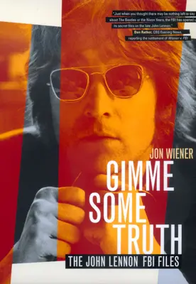 Gimme Some Truth : Les dossiers du FBI sur John Lennon - Gimme Some Truth: The John Lennon FBI Files