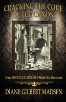 Cracking The Code of The Canon - Comment Sherlock Holmes prenait ses décisions - Cracking The Code of The Canon - How Sherlock Holmes Made His Decisions